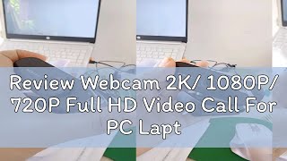 Review Webcam 2K 1080P 720P Full HD Video Call For PC Laptop With Microphone Home USB Video Webca [upl. by Ecaroh]