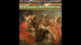 3rd Sunday after Pentecost  The Sunday Sermons of the Great Fathers Vol 3 w Catena Aurea 6 [upl. by Ermeena859]