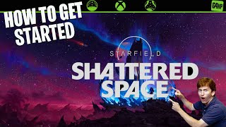 STARFIELD  HOW TO START SHATTERED SPACE [upl. by Ingaberg]