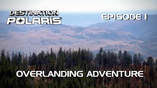 Destination Polaris quotOverlanding Adventurequot Ep 1 [upl. by Eiveneg]