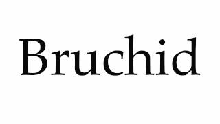 How to Pronounce Bruchid [upl. by Orazal]