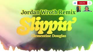 Jordan Wroth Remix  Clementine Douglas  Slippin [upl. by Ynnek657]