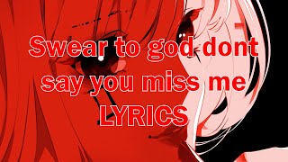 Swear To God Dont Say You Miss Me  Im Geist LYRICS [upl. by Jar616]