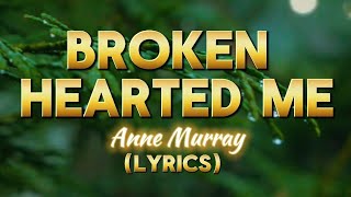 BROKEN HEARTED ME  ANNE MURRAY LYRICS COVER BY wincelpisces [upl. by Lyon]