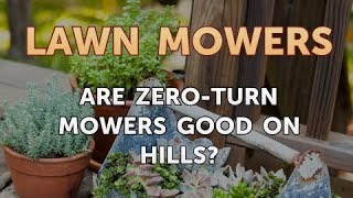 Are ZeroTurn Mowers Good on Hills [upl. by Zsazsa]