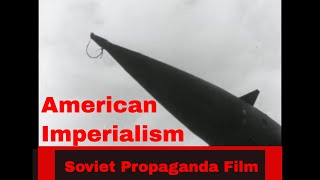 SOVIET PROPAGANDA FILM AMERICAN IMPERIALISM in VIETNAM amp PRESERVATION OF PEACE 50404 [upl. by Aimekahs]