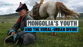 Mongolian youth and their struggle to close the rural urban divide [upl. by Enovaj]