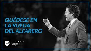 Joel Osteen  Quédese en la rueda del Alfarero [upl. by Perrin]