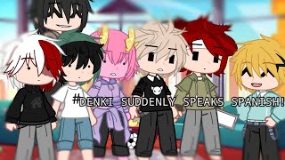 Denki suddenly speaks Spanish  MHA  GC Skit Class 1A [upl. by Ataner]