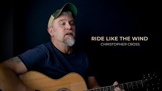 Ride Like the Wind  Christopher Cross acoustic cover [upl. by Nnyleak]