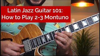 Latin Jazz Guitar 101  How to Play 2 3 Montuno [upl. by Francklyn313]