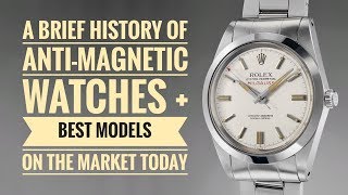 Brief History of AntiMagnetic Watches  Best Models on the Market Today [upl. by Enomed]