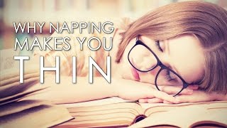 The Benefits of Napping Why Naps Make You Thin [upl. by Eecrad641]