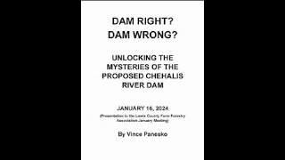 Dam Right Dam Wrong Unlocking the Mysteries of the Proposed Chehalis River Dam by Vince Panesko [upl. by Salchunas]