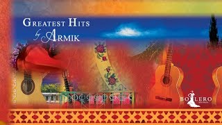 Armik  Greatest Hits  New Flamenco Romantic Spanish Guitar [upl. by Arbba433]