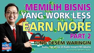 Memilih Bisnis yang Workless Earn More  Part 2 [upl. by Hayidah938]