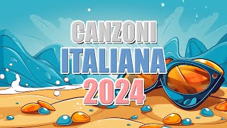 Canzoni Estate 2024 ⛅ Mix Estate 2024 🌴 Le Migliori Canzoni di SANREMO 2024 🏄 Tormentoni Estate 2024 [upl. by Uel716]