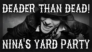 Ninas Yard Party Deader Than Dead [upl. by Serene]