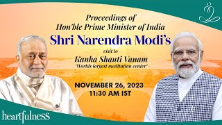 Proceedings of Hon’ble Prime Minister Shri Narendra Modi’s visit to Kanha Shanti Vanam  Daaji [upl. by Sirromal]