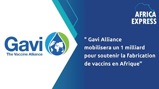 quotGavi Alliance mobilisera un 1 milliard pour soutenir la fabrication de vaccins en Afriquequot [upl. by Neelon]