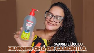 SABONETE LÍQUIDO HUGGIES  CHÁ DE CAMOMILA [upl. by Donna772]