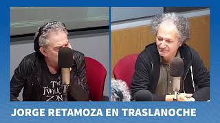 Traslanoche con Jorge Retamoza ENTREVISTA por SERGIO CIRIGLIANO [upl. by Nojed]