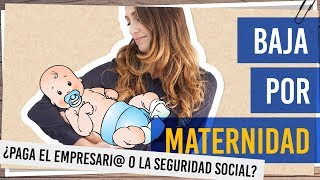 ¿Quién paga la baja por maternidad [upl. by Eliga]