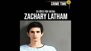 Ein Mord für TikTok Die irre Welt des Zachary Latham  True Crime PODCAST  CRIME TIME [upl. by Farris]