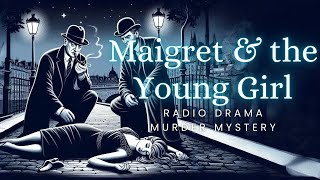 Maigret amp the Young Girl  Murder Mystery  Radio Drama [upl. by Ilene881]