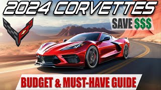 Buying a 2024 C8 Corvette Budget Build amp MUSTHAVE Options [upl. by Ellen]