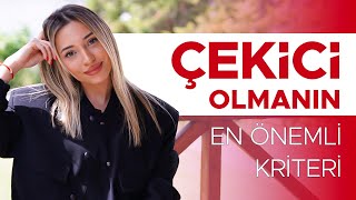 Çekici Olmanın En Önemli Kriteri [upl. by Sonnie]