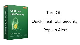 How to Turn Off Quick Heal Total Security Pop Up Alert amp Notifications [upl. by Bunder]