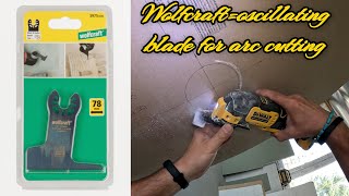 Oscillating blade for cutting arcsWOLFCRAFT PRO HCS🪚Demo with Dewalt DSC353 multitool [upl. by Notsae]