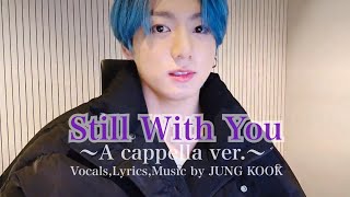 【BTS和訳歌詞】Still With You 〜アカペラver〜 JUNG KOOK ⁑ 目を見て伝えます ⁑ V LIVE ⁑ festa 2020 ⁑ 방탄소년단quot防弾少年団 [upl. by Diamante]