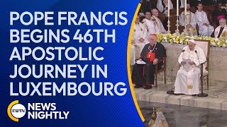 Pope Francis Begins 46th Apostolic Journey in Luxembourg  EWTN News Nightly [upl. by Saundra]