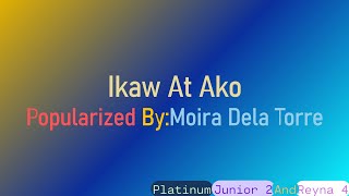 Ikaw At Ako Moira Dela Torre KaraokeMinus OneInstrumentalReyna 4 [upl. by Nahor]