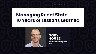 Managing React State 10 Years of Lessons Learned  Cory House React Day Berlin 2023 [upl. by Hock]