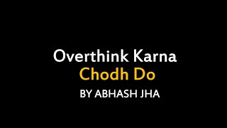 Overthink Karna Chodh Do  Abhash Jha Poetry [upl. by Fricke]