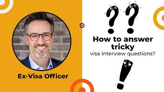 How to answer visa interview questions  Visa Interview best practices from an ExVisa Officer [upl. by Onateag]