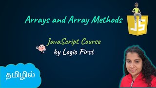 Arrays and Array Methods  JavaScript Course  Logic First Tamil [upl. by Phelia]