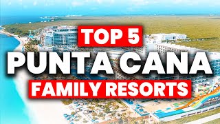 Top 5 BEST Punta Cana All Inclusive Resorts For FAMILIES 2024 [upl. by Afrika]