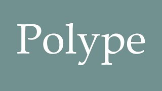 How to Pronounce Polype Polyp Correctly in French [upl. by Canada]