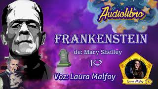 Frankenstein Audiolibro completo parte 10 caps 1819 Mary Shelley voz humana real Laura Malfoy [upl. by Saloma]