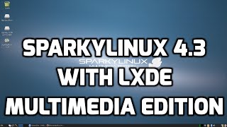 SparkyLinux 43 Multimedia Edition with LXDE Desktop [upl. by Atile902]