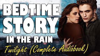 Twilight Complete Audiobook with rain sounds  Relaxing ASMR Bedtime Story British Male Voice [upl. by Merchant]