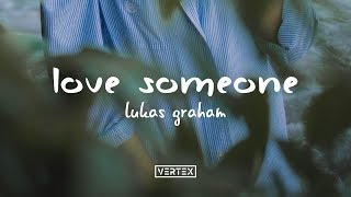 Lukas Graham – Love Someone Lyrics [upl. by Alohs104]