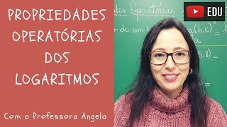 Propriedades Operatórias dos Logaritmos  Vivendo a Matemática com a Professora Angela [upl. by Ecitnirp]