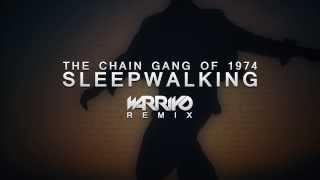 The Chain Gang Of 1974  Sleepwalking Warriyo Remix [upl. by Colas615]