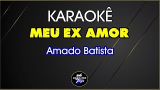 karaokê Meu ex amor Amado batista [upl. by Jameson]