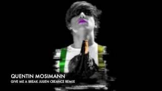 Quentin Mosimann  Gimme a break  Julien Creance Rmx [upl. by Ajam215]